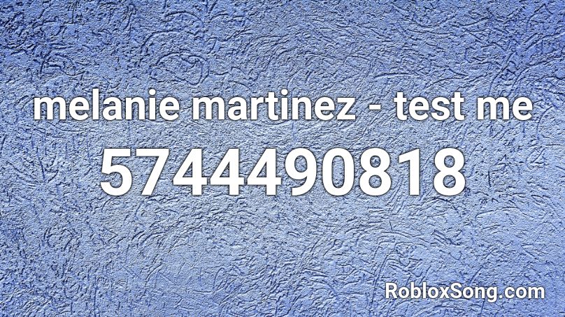 melanie martinez - test me Roblox ID
