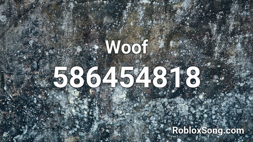 Woof Roblox Id Roblox Music Codes - love the way you lie roblox id