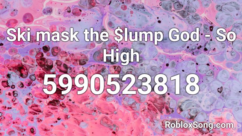 Ski Mask The Lump God So High Roblox Id Roblox Music Codes - pink ski mask roblox