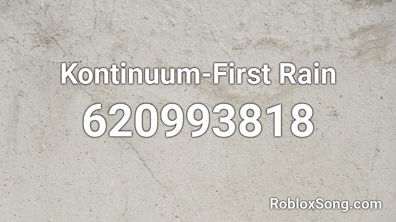 Kontinuum-First Rain Roblox ID