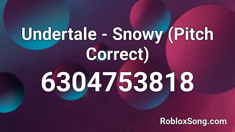 Undertale - Snowy (Pitch Correct) Roblox ID