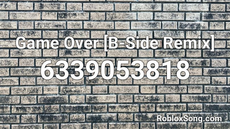 Game Over [B-Side Remix] Roblox ID