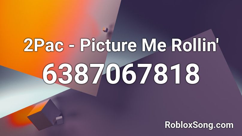 2Pac - Picture Me Rollin' Roblox ID