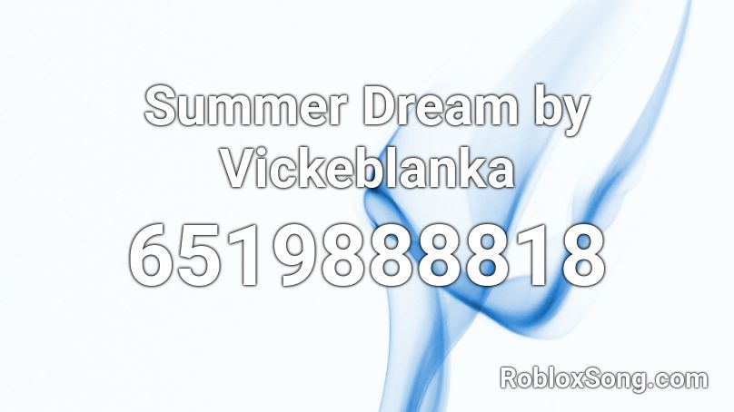 Summer Dream by Vickeblanka Roblox ID