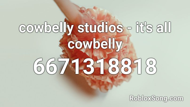 cowbelly studios - it's all cowbelly Roblox ID