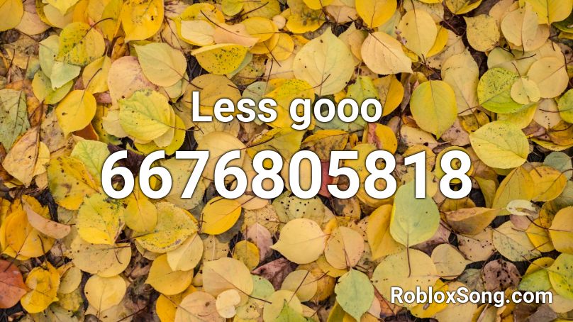 Less gooo Roblox ID