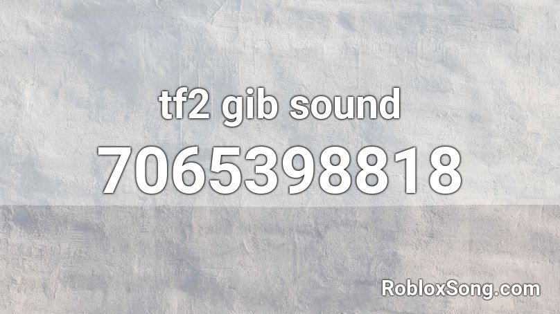 tf2 gib sound Roblox ID