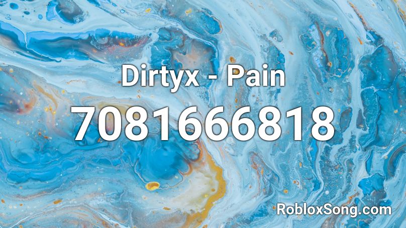 Dirtyx - Pain Roblox ID