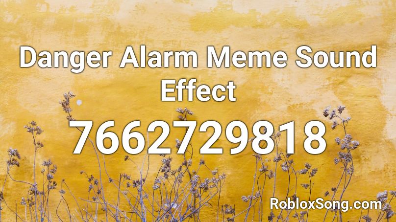 Danger Alarm Meme Sound Effect Roblox ID