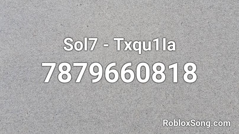 Sol7 - Txqu1Ia Roblox ID