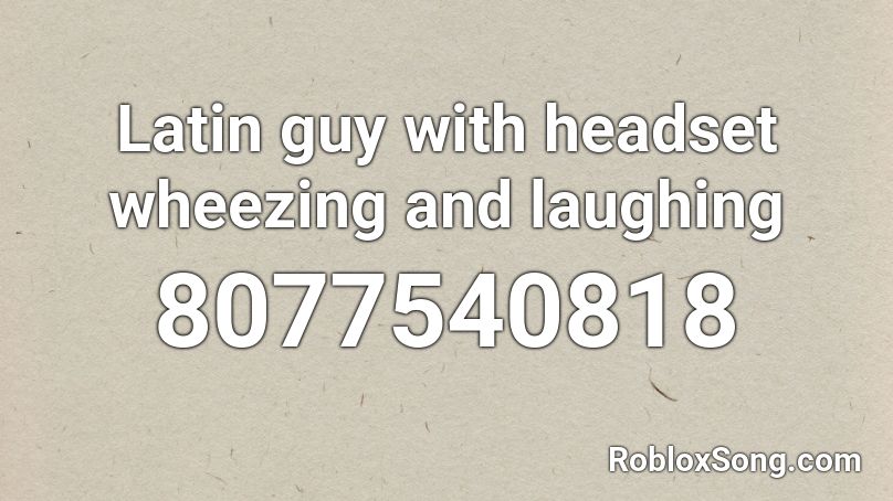 Latin guy with headset wheezing and laughing Roblox ID