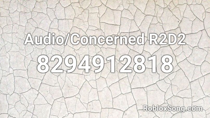 Audio/Concerned R2D2 Roblox ID