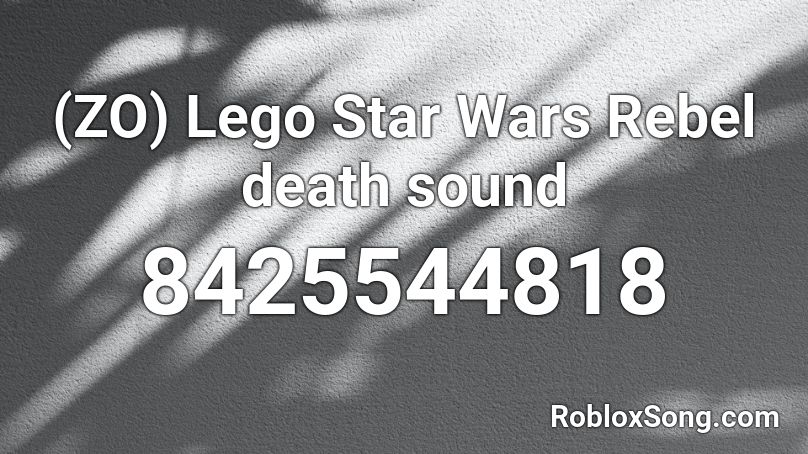 (ZO) Lego Star Wars Rebel death sound Roblox ID