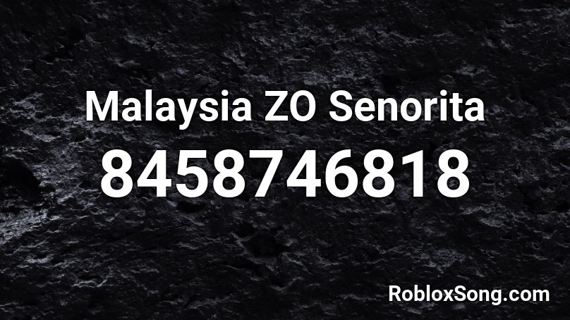 Malaysia ZO Senorita Roblox ID