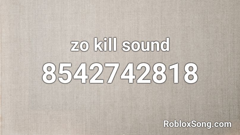 zo kill sound Roblox ID