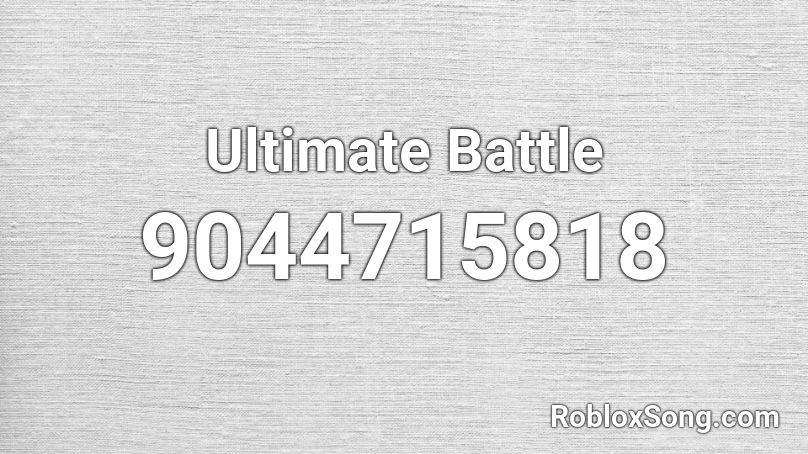 Ultimate Battle Roblox ID - Roblox music codes