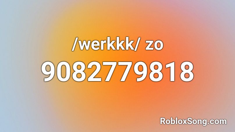 /werkkk/ zo Roblox ID
