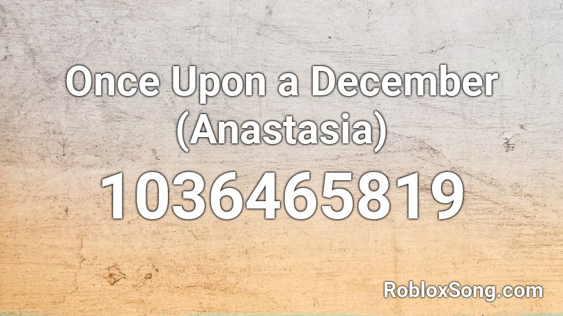 Once Upon a December (Anastasia) Roblox ID