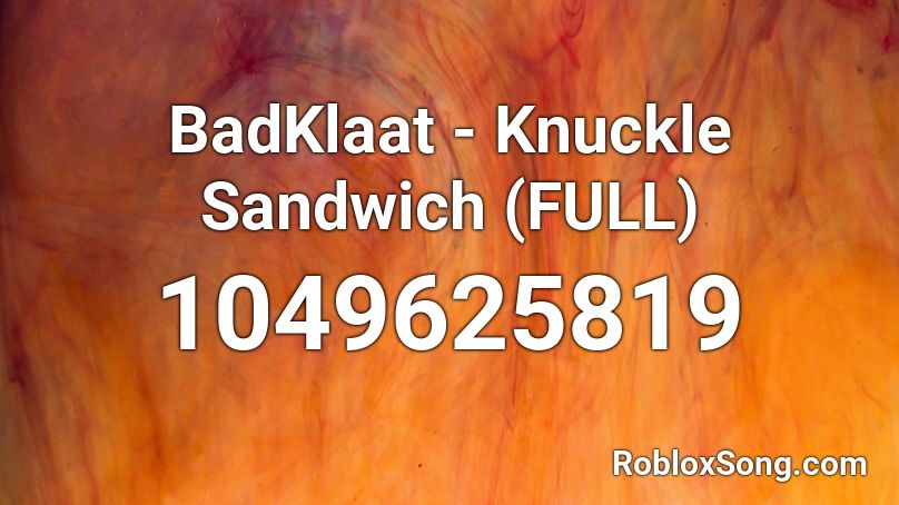 BadKlaat - Knuckle Sandwich (FULL) Roblox ID