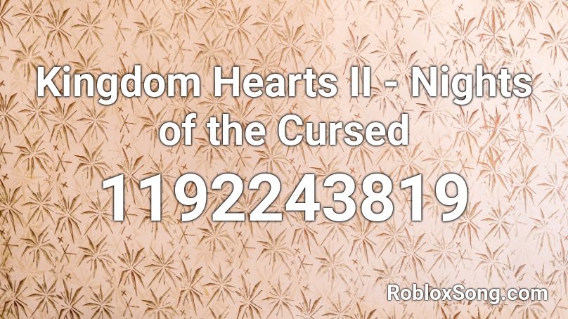 Kingdom Hearts II - Nights of the Cursed Roblox ID