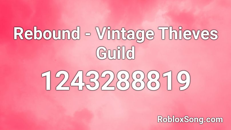 Rebound - Vintage Thieves Guild Roblox ID