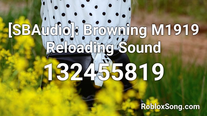 [SBAudio]: Browning M1919 Reloading Sound Roblox ID