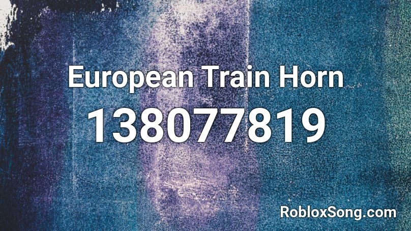 European Train Horn Roblox ID