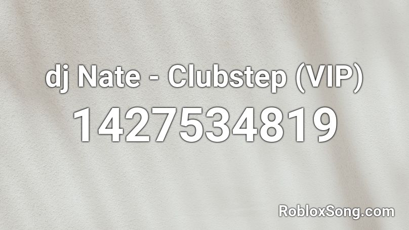 dj Nate - Clubstep (VIP) Roblox ID