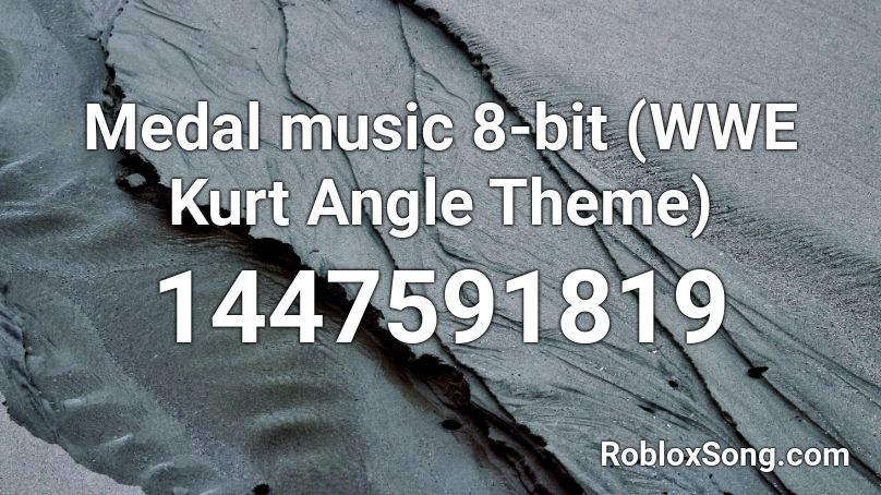 Medal music 8-bit (WWE Kurt Angle Theme) Roblox ID