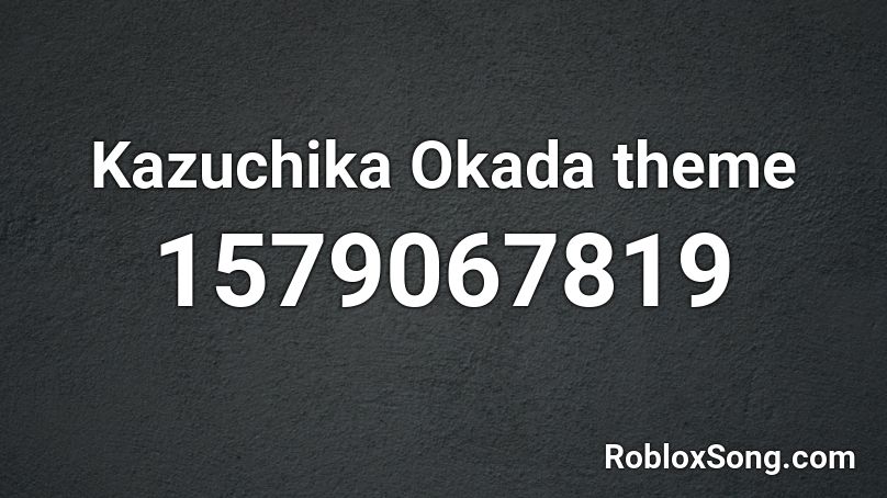 Kazuchika Okada theme Roblox ID