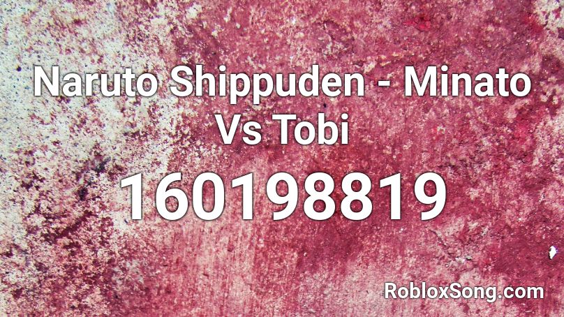 Naruto Shippuden - Minato Vs Tobi Roblox ID