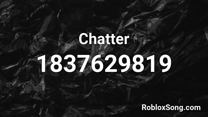 Chatter Roblox ID