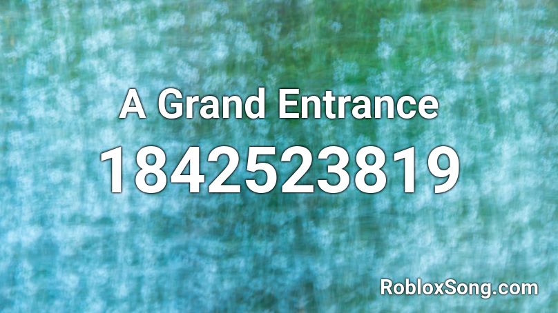 A Grand Entrance Roblox ID