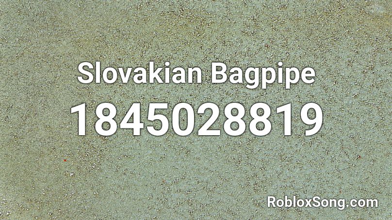 Slovakian Bagpipe Roblox ID