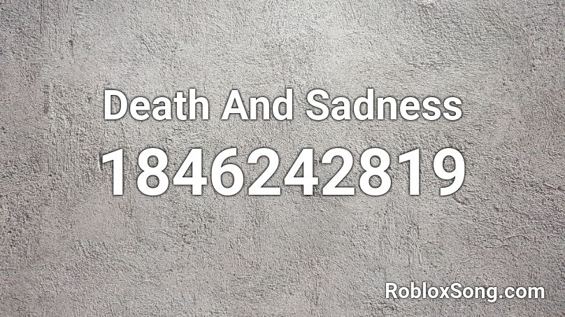 Death And Sadness Roblox ID