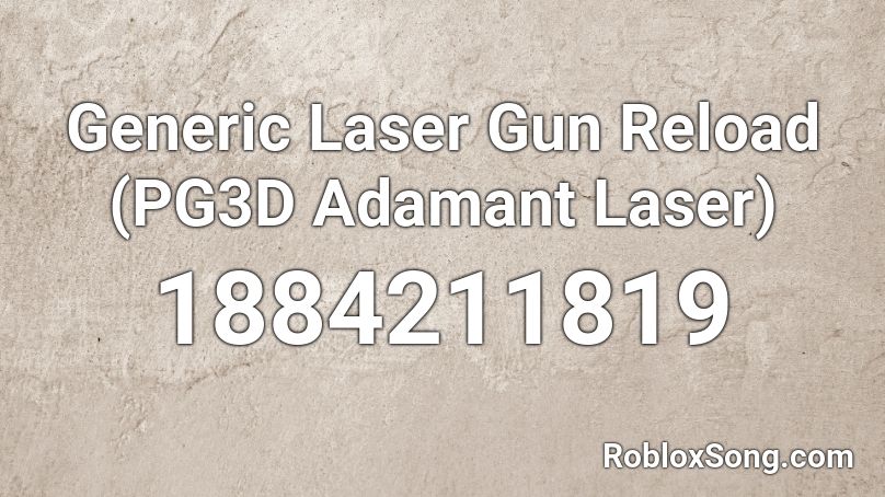 Generic Laser Gun Reload (PG3D Adamant Laser) Roblox ID