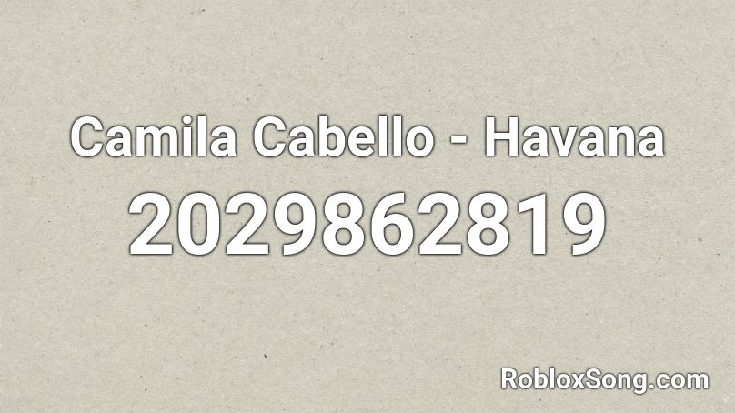 Camila Cabello - Havana Roblox ID