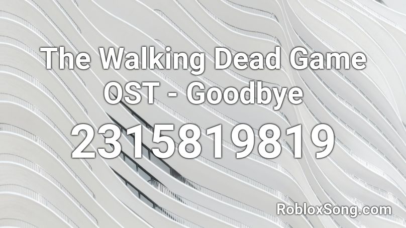 The Walking Dead Game OST - Goodbye Roblox ID
