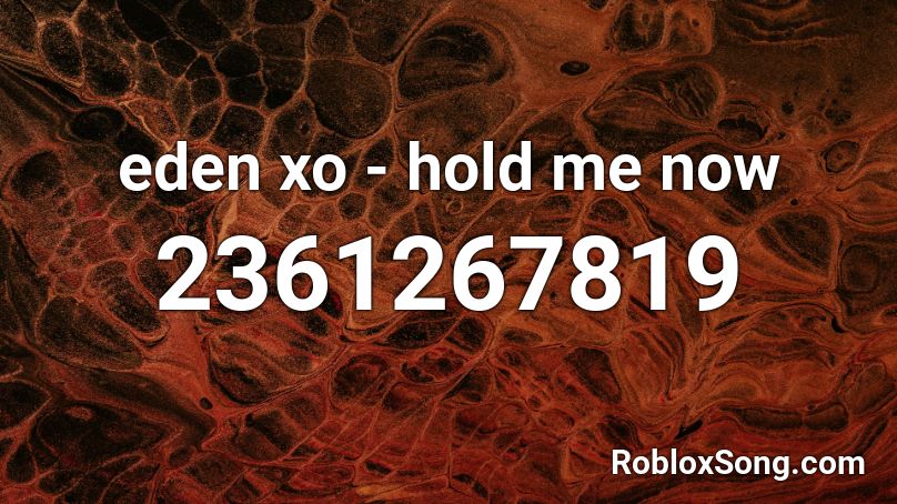 eden xo - hold me now Roblox ID