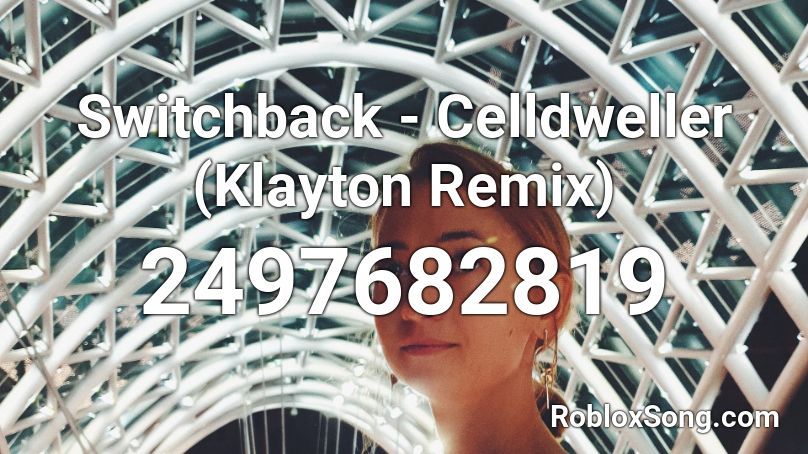 Switchback - Celldweller (Klayton Remix) Roblox ID