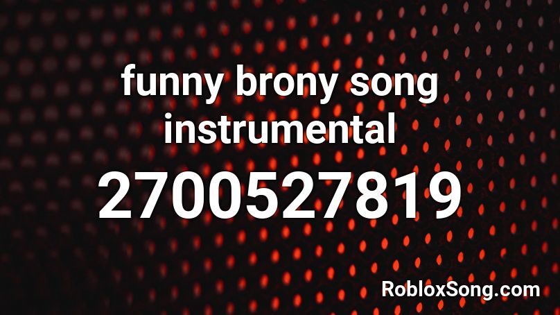 funny brony song instrumental Roblox ID