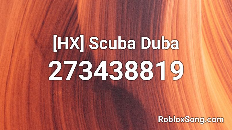 [HX] Scuba Duba Roblox ID