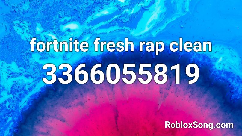 fortnite fresh rap clean Roblox ID