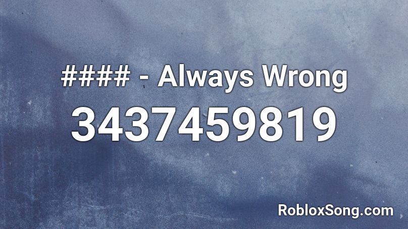 #### - Always Wrong Roblox ID