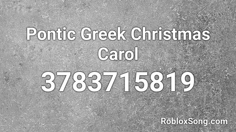 Pontic Greek Christmas Carol Roblox ID