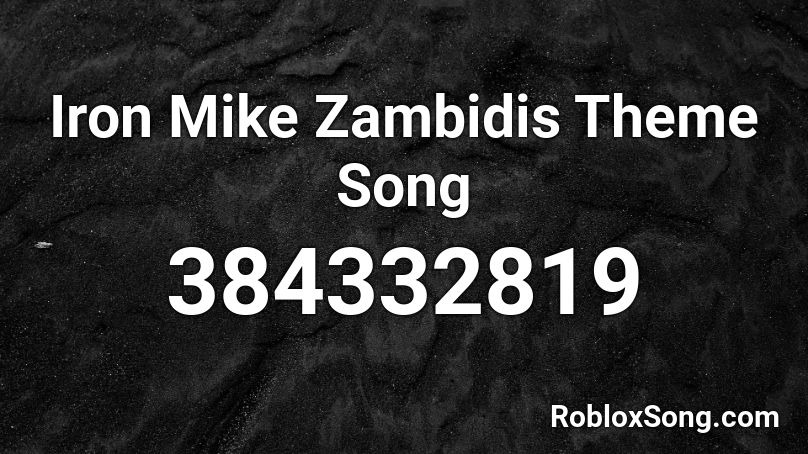 Iron Mike Zambidis Theme Song Roblox ID
