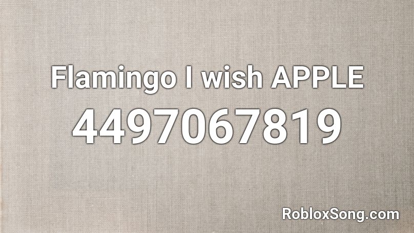 Flamingo I wish APPLE Roblox ID