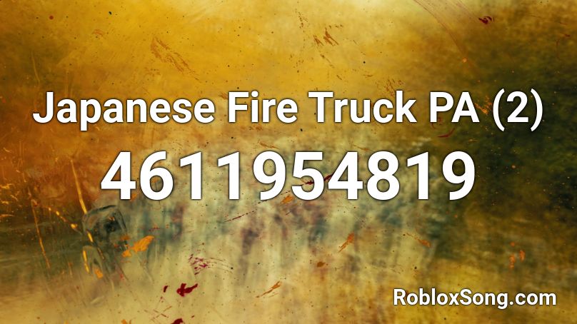 Japanese Fire Truck PA (2) Roblox ID