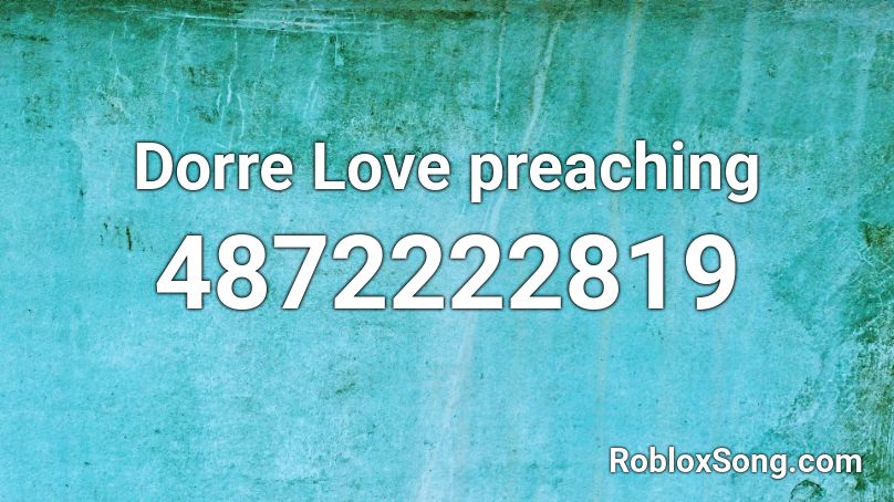 Dorre Love preaching Roblox ID