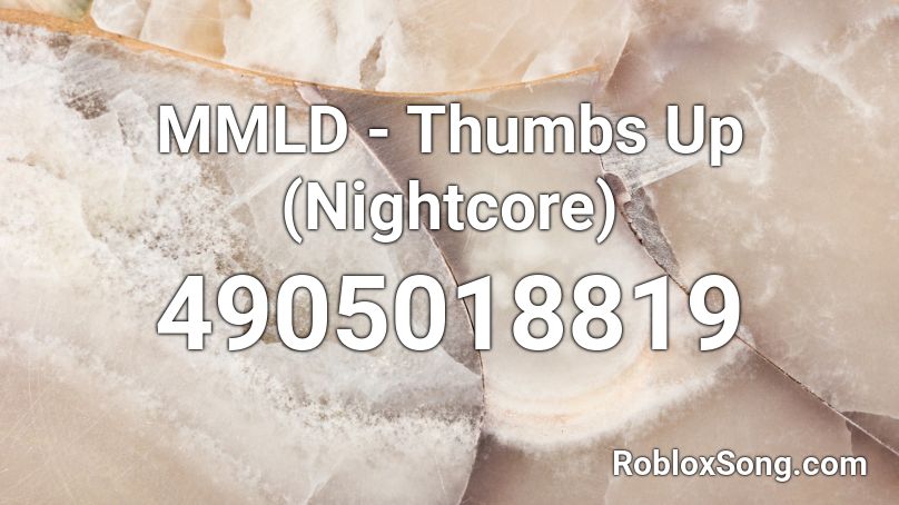 MMLD - Thumbs Up (Nightcore) Roblox ID